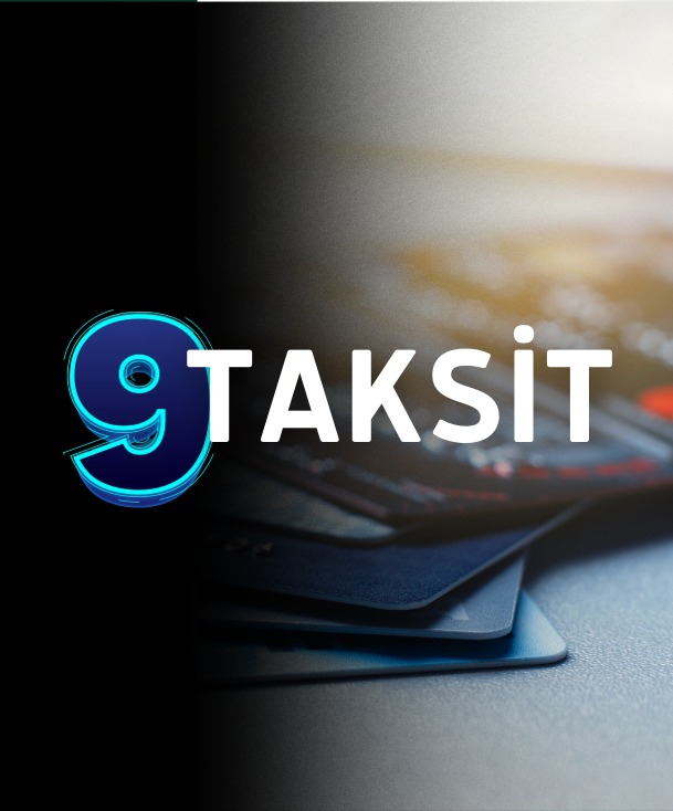TÜM ÜRÜNLERDE 9 TAKSİT İMKANI 
